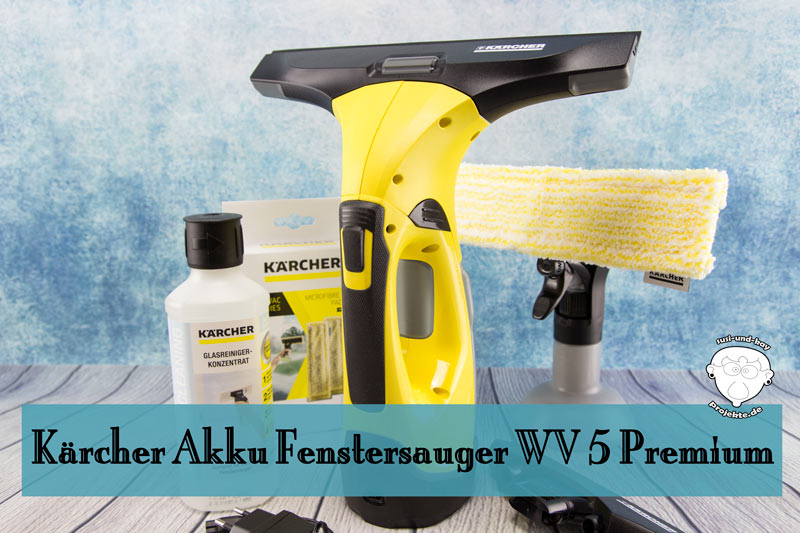 Kärcher Akku Fenstersauger WV 5 Premium - Susi und Kay Projekte